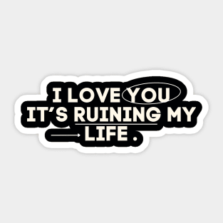 I Love You It's Ruining My Life TTPD Sticker